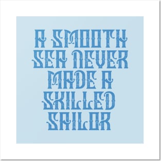 Smooth Sea No Skilled Sailor Posters and Art